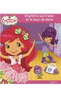 Charlotte Aux Fraises Et Le Spectacle de Danse: (2266187 Charlotte Aux Fraises)