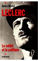 Leclerc. Le Soldat Et Le Politique