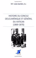 Histoire du Concile oeucuménique et général du Vatican