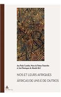 Nos Et Leurs Afriques - Áfricas de Uns E de Outros