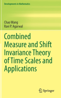 Combined Measure and Shift Invariance Theory of Time Scales and Applications