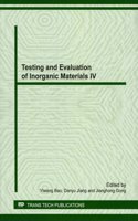 Testing and Evaluation of Inorganic Materials IV: Selected, Peer Reviewed Papers from the Fourth Annual Meeting on Testing and Evaluation of Inorganic Materials, June 7-9, 2013, Guilin, China(Volume 591 Key Engineering Materials)