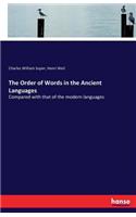 Order of Words in the Ancient Languages: Compared with that of the modern languages