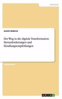 Der Weg in die digitale Transformation. Herausforderungen und Handlungsempfehlungen