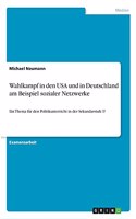 Wahlkampf in den USA und in Deutschland am Beispiel sozialer Netzwerke: Ein Thema für den Politikunterricht in der Sekundarstufe I?