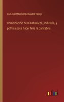 Combinación de la naturaleza, industria, y política para hacer feliz la Cantabria