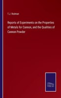 Reports of Experiments on the Properties of Metals for Cannon, and the Qualities of Cannon Powder