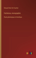 Fulcherius, monographie