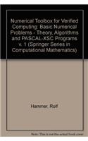Numerical Toolbox for Verified Computing I: Basic Numerical Problems Theory, Algorithms, and Pascal-Xsc Programs(v. 21 Springer Series in Computational Mathematics)