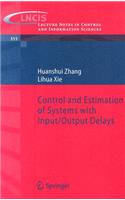 Control and Estimation of Systems with Input/Output Delays