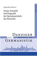 Syntax, Semantik Und Pragmatik Der Operatorpartikeln Des Deutschen