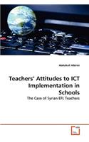 Teachers' Attitudes to ICT Implementation in Schools