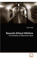 Towards Ethical Nihilism
