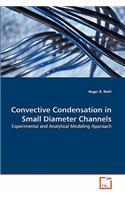 Convective Condensation in Small Diameter Channels