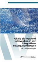 Aikido als Weg und Intervention in der Integrativen Bewegungstherapie