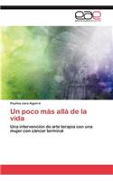 Un Poco Mas Alla de La Vida