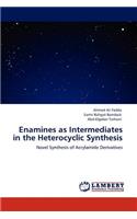 Enamines as Intermediates in the Heterocyclic Synthesis