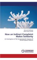 How an Indirect Complaint Makes Solidarity