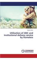 Utilization of ANC and Institutional delivery service by homeless