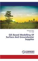 GIS Based Modelling Of Surface And Groundwater Supplies