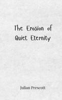 The Erosion of Quiet Eternity