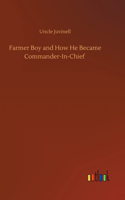 Farmer Boy and How He Became Commander-In-Chief