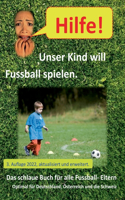 Hilfe, unser Kind will Fussballspielen