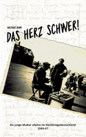 Das Herz schwer!