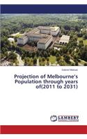 Projection of Melbourne's Population Through Years Of(2011 to 2031)