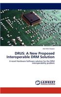 Drus: A New Proposed Interoperable Drm Solution