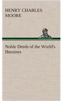 Noble Deeds of the World's Heroines