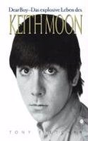 Tony Fletcher: Keith Moon - Dear Boy - Das Explosive Leben des Keith Moon (German Edition)