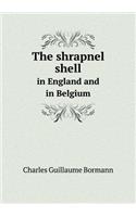 The Shrapnel Shell in England and in Belgium: (English)