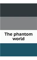 The Phantom World