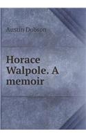 Horace Walpole. a Memoir