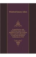 A quantitative and statistical study of the plankton of the San Joaquin River and its tributaries in and near Stockton California in 1913