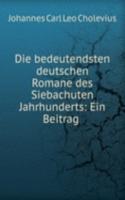 Die bedeutendsten deutschen Romane des Siebachuten Jahrhunderts: Ein Beitrag .