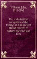 ecclesiastical antiquities of the Cymry: or, The ancient British church; its history, doctrine, and rites