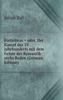 Fortinbras = oder, Der Kampf des 19. Jahrhunderts mit dem Geiste der Romantik: sechs Reden (German Edition)