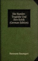 Die Hamlet-Tragodie Und Ihre Kritik (German Edition)