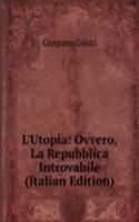 L'Utopia: Ovvero, La Repubblica Introvabile (Italian Edition)
