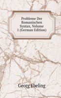 Probleme Der Romanischen Syntax, Volume 1 (German Edition)