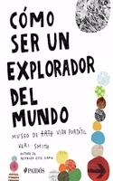 Cómo Ser Un Explorador del Mundo: Museo de (Arte) Vida Portátil / How to Be an Explorer of the World: Portable (Art) Life Museum: Museo de Arte (Vida) Portátil
