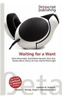 Waiting for a Want