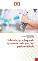 Suivi scintigraphique du syndrome de la jonction pyélo-urétérale