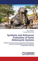 Synthesis and Anticancer Evaluation of Some Heterocyclic Systems