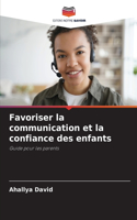 Favoriser la communication et la confiance des enfants