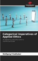 Categorical imperatives of Applied Ethics