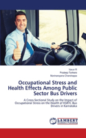 Occupational Stress and Health Effects Among Public Sector Bus Drivers