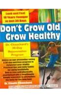 Don'T Grow Old, Grow Healthy